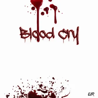 Blood Cry by EJR