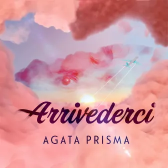 Arrivederci by Agata Prisma