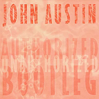 Authorized Unauthorized Bootleg by John Austin