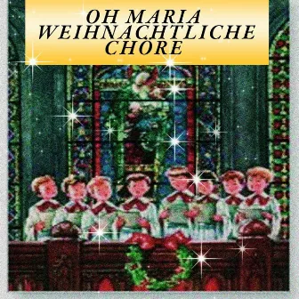 Oh Maria - Weihnachtliche Chöre by 