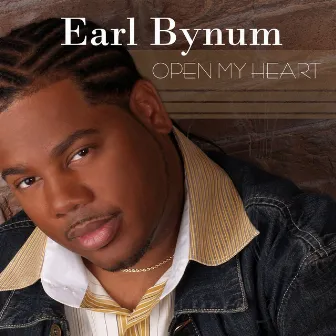 Open My Heart by Earl Bynum