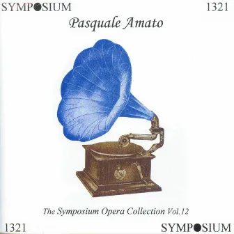 The Symposium Opera Collection, Vol. 12 (1907-1924) by Pasquale Amato