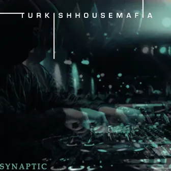 Synaptic by Turkish House Mafia