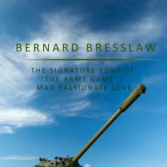 The Signature Tune of 'The Army Game' / Mad Passionate Love by Bernard Bresslaw