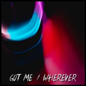 Got Me / Wherever by Thèmemoir