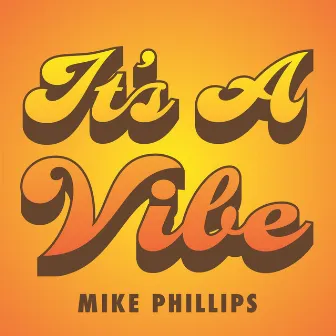 It's A Vibe by Mike Phillips