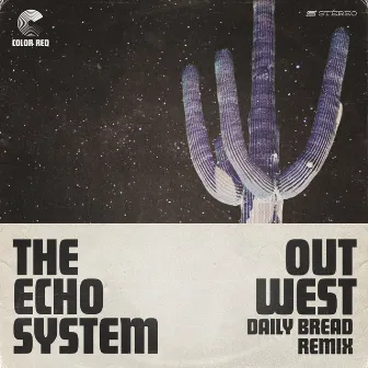 Out West (Daily Bread Remix) by The Echo System