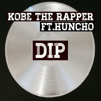 DIP by Kobe The Rapper