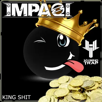 King Shit by Impaqt