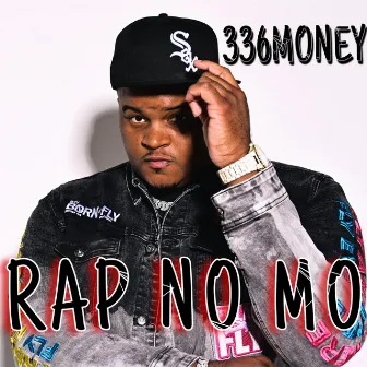 Rap No Mo by 336money