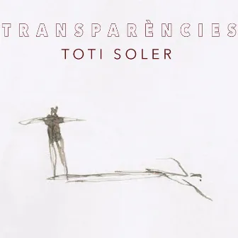 Transparències by Toti Soler