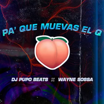 Pa' Que Muevas El Q! by DJ Pupo Beats