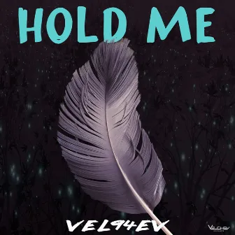 Hold Me by VEL94EV