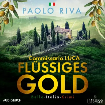 Flüssiges Gold - Ein Fall für Commissario Luca by Frank Stöckle