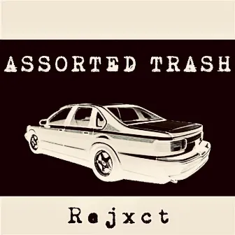 Assorted Trash by REJXCT