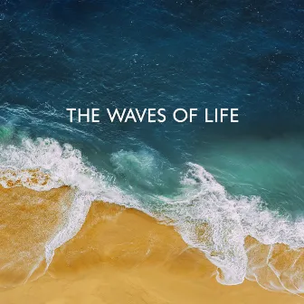 The Waves Of Life by Deep Profound Blue