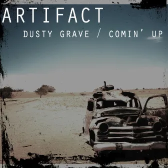 Dusty Grave / Comin' Up by Artifact