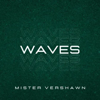 Waves by Mister Vershawn