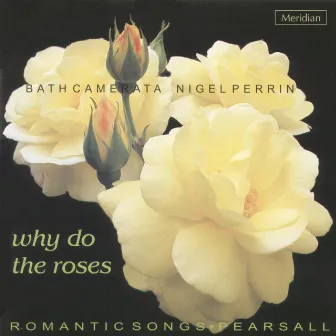 Why Do the Roses: Romantic Songs by Nigel Perrin