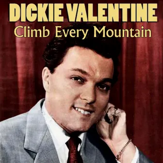 Climb Every Mountain by Dickie Valentine