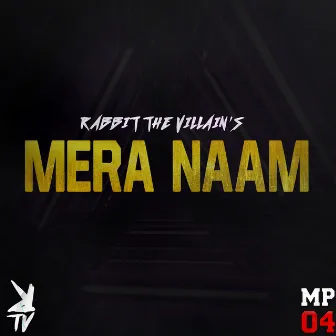 Mera Naam by Rabbit The Villain