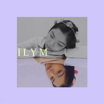 I.L.Y.M by YQ