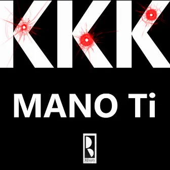 Kkk by Mano Ti