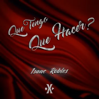 Que Tengo Que Hacer? by Isaac Robles