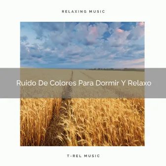 Ruido De Colores Para Dormir Y Relaxo by Ruido De Colores