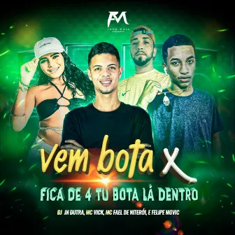 Vem Bota X Fica de 4 Tu Bota Lá Dentro by Felipe Movic