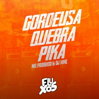 GORDEUSA QUEBRA PIKA by Mc Proibido