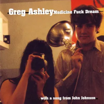 Medicine Fuck Dream by Greg Ashley