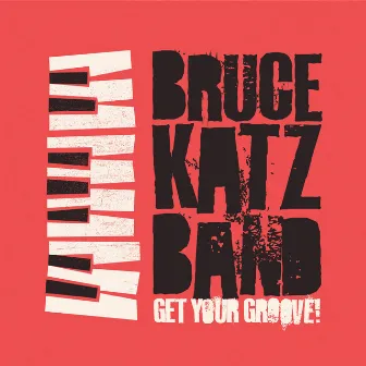 Get Your Groove by Bruce Katz Band