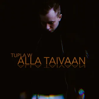 Alla Taivaan by Tupla W