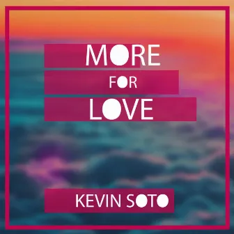 More For Love by Kevin Soto