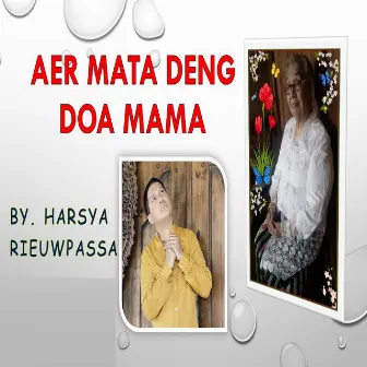 Aer Mata Deng Doa Mama by Harsya Rieuwpassa