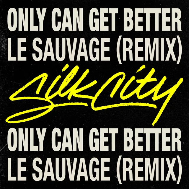 Only Can Get Better (feat. Daniel Merriweather) - Le Sauvage Remix