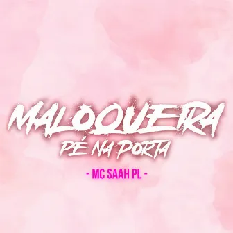 Maloqueira Pé na Porta by MC Saah PL