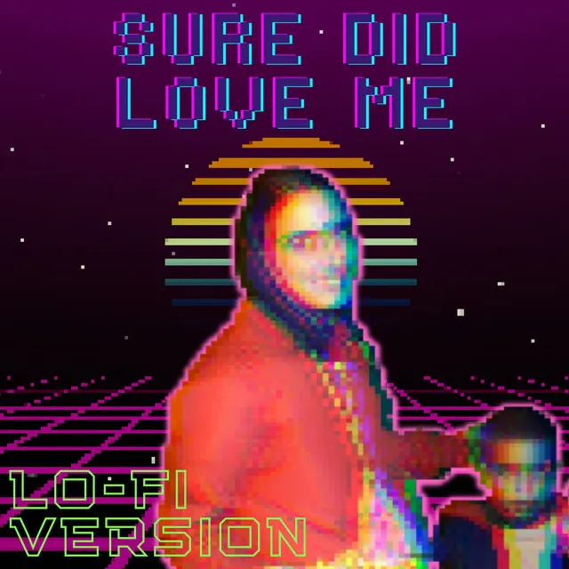 Sure Did Love Me - Lo-fi Version