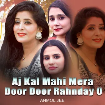 Aj Kal Mahi Mera Door Door Rahnday O by 