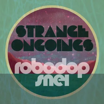 Strange Ongoings by Robodop Snei