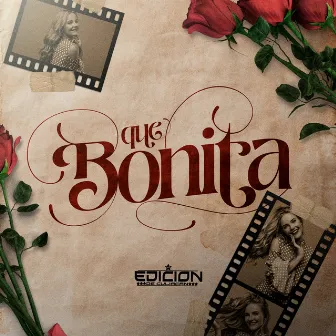 Qué Bonita by La Edición de Culiacán