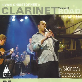 Clarinet Road, Vol. 3: In Sidney's Footsteps by Evan Christopher