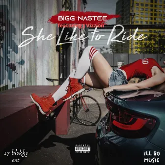 She Like to Ride by Bigg Nastee'