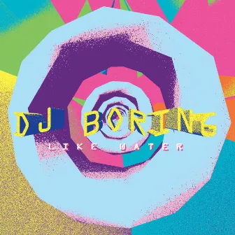 Like Water by DJ BORING