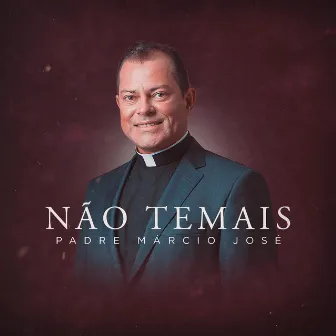 Não Temais by Padre Márcio José