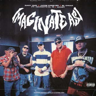 Imaginate Asi by El Chulo