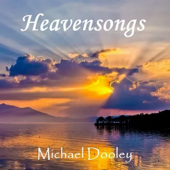 Heavensongs by Michael Dooley