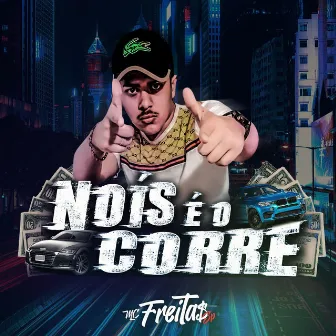 Nóis É o Corre by MC Freitas SP