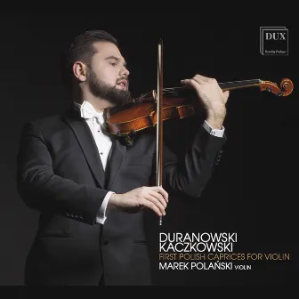 Duranowski & Kaczkowski: First Polish Caprices For Violin by Marek Polański